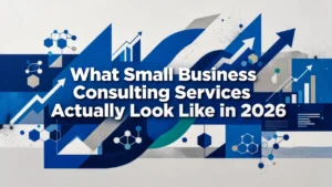 Professional header image for list-based article: What Small Business Consulting Services Actually Look Lik...