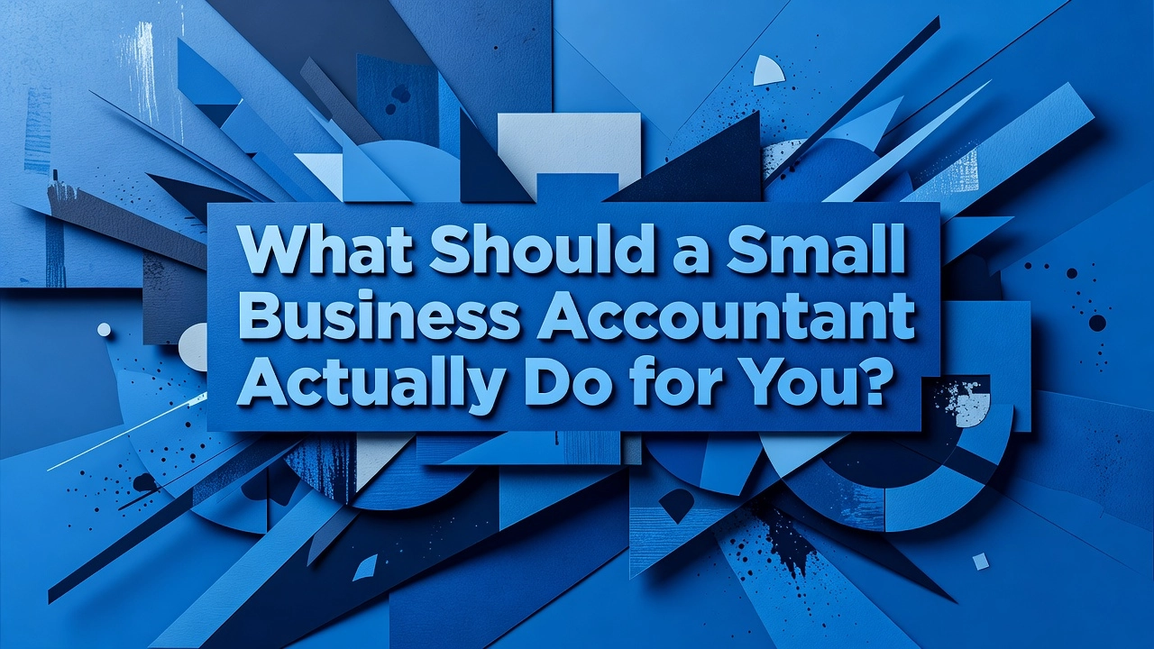 Professional header image for list-based article: What Should a Small Business Accountant Actually Do for You?